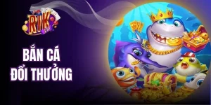 Bắn Cá Đổi Thưởng - Trải Nghiệm Tựa Game Săn Ngư Đổi Đời