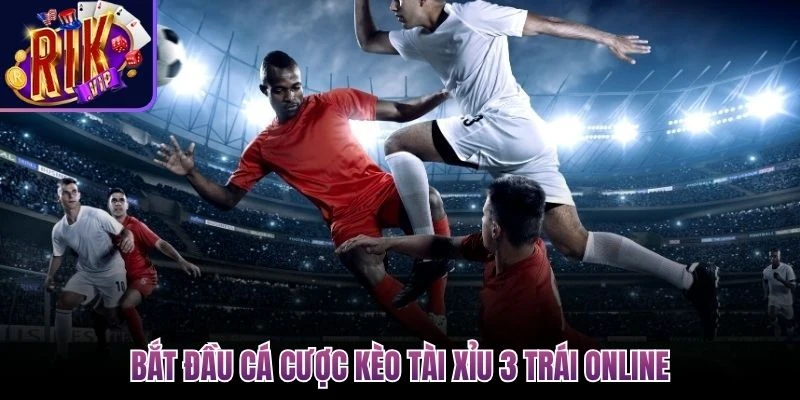 kèo tài xỉu 3 trái
