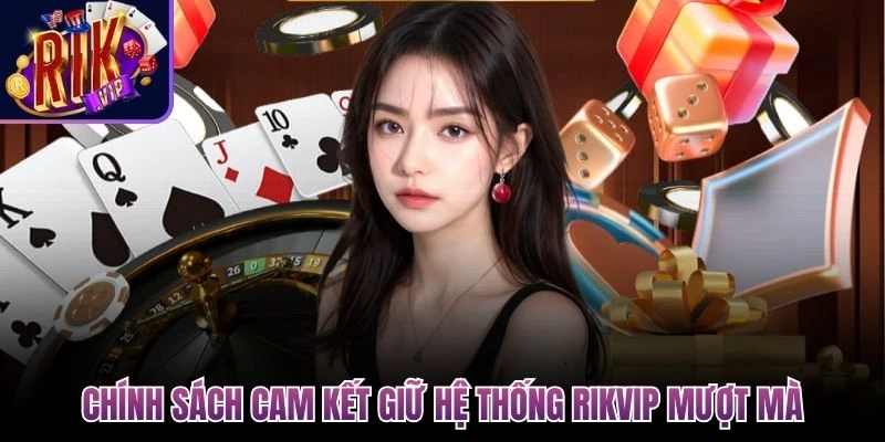 chinh sach cam ket giu he thong rikvip muot ma