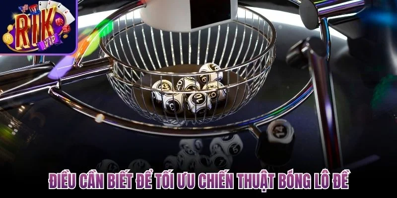 dieu can biet de toi uu chien thuat bong lo de