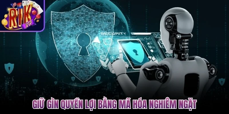 giu gin quyen loi bang ma hoa nghiem ngat