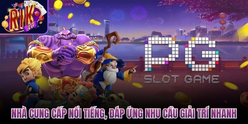 nha cung cap noi tieng dap ung nhu cau giai tri nhanh