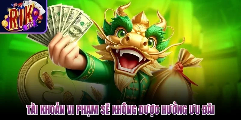 tai khoan vi pham se khong duoc huong uu dai