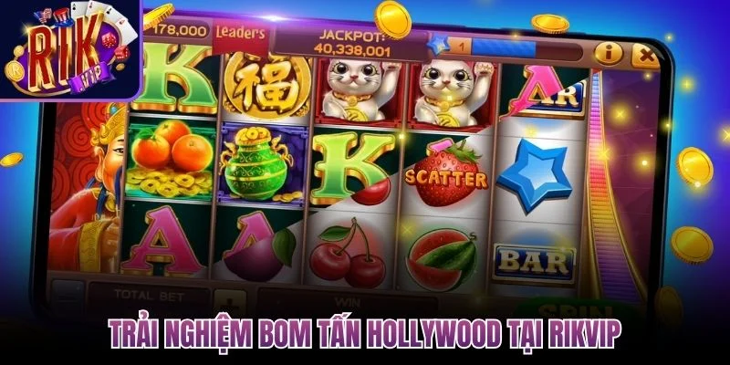 trai nghiem bom tan hollywood tai rikvip