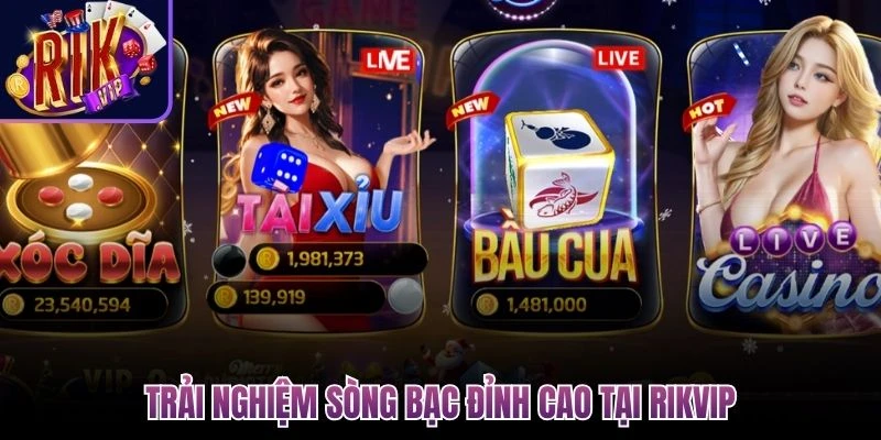 Trải nghiệm sòng bạc đỉnh cao tại Rikvip